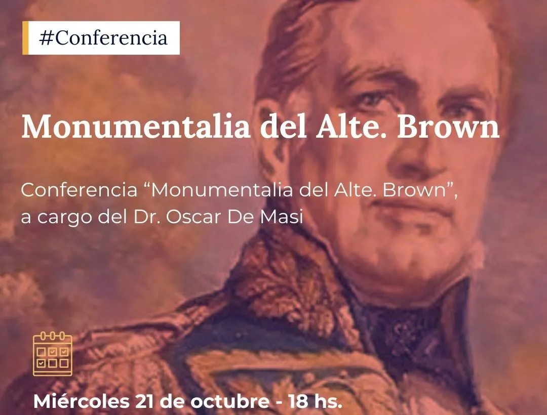 Conferencia “Monumentalia del Alte. Brown” a cargo de Oscar De Masi