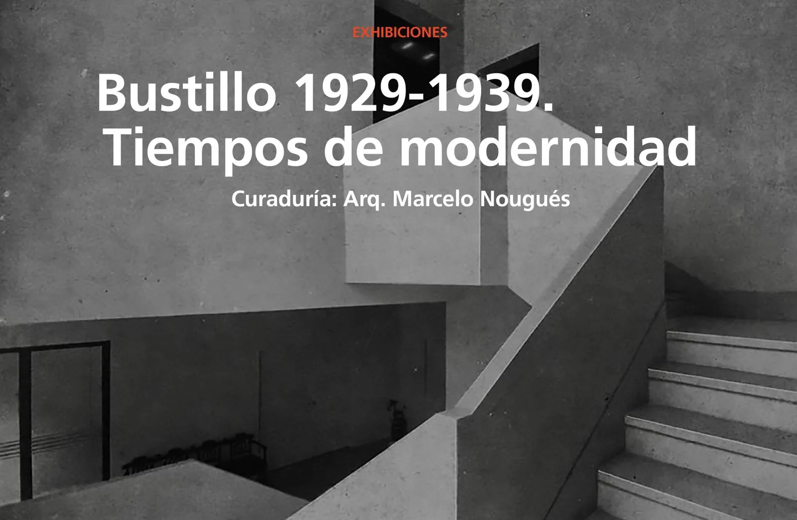 Inauguración | “Bustillo 1929–1939. Tiempos de modernidad”