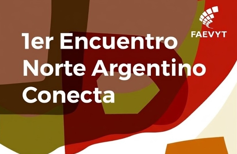 LLEGA EL 1ER ENCUENTRO NORTE ARGENTINO CONECTA PARA FORTALECER SU PROMOCIÓN INTERNACIONAL